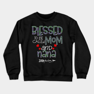 Blessed To be called Mom and nana Crewneck Sweatshirt